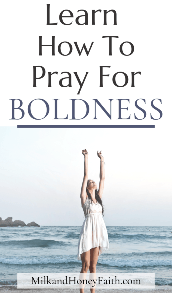 Learning How To Pray For Boldness - Milk and Honey Faith